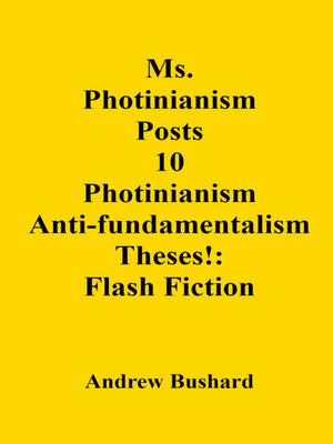 cover image of Ms. Photinianism Posts 10 Photinianism Anti-fundamentalism Theses!